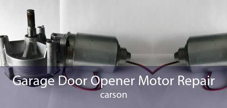 Garage Door Opener Motor Repair carson